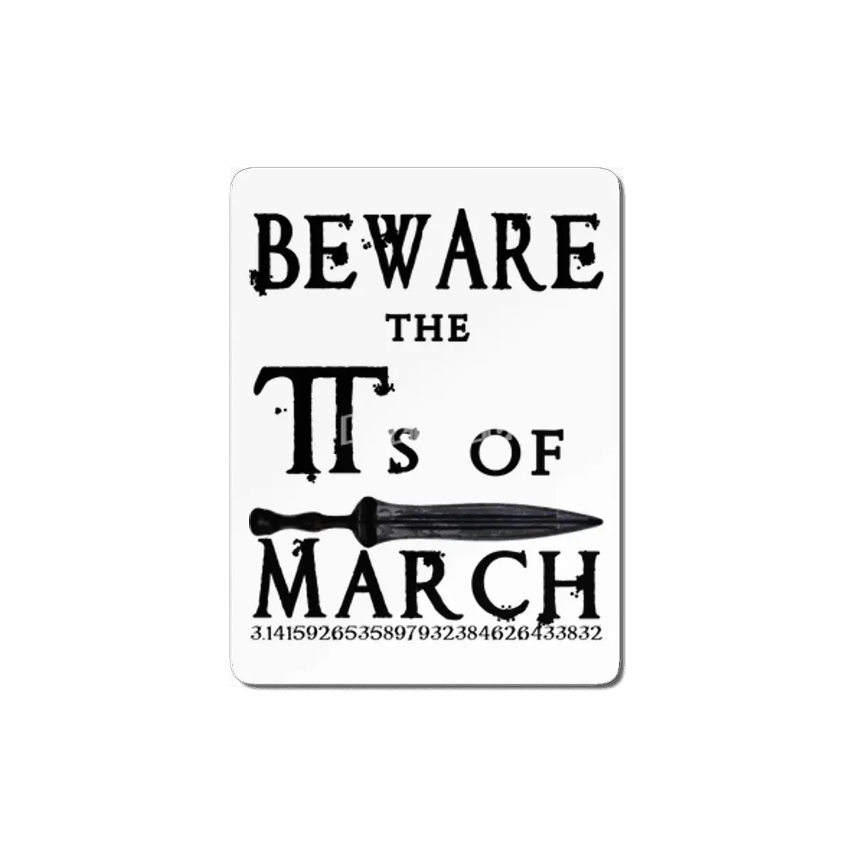 Pi Day Beware Ides of March MDF Tablo