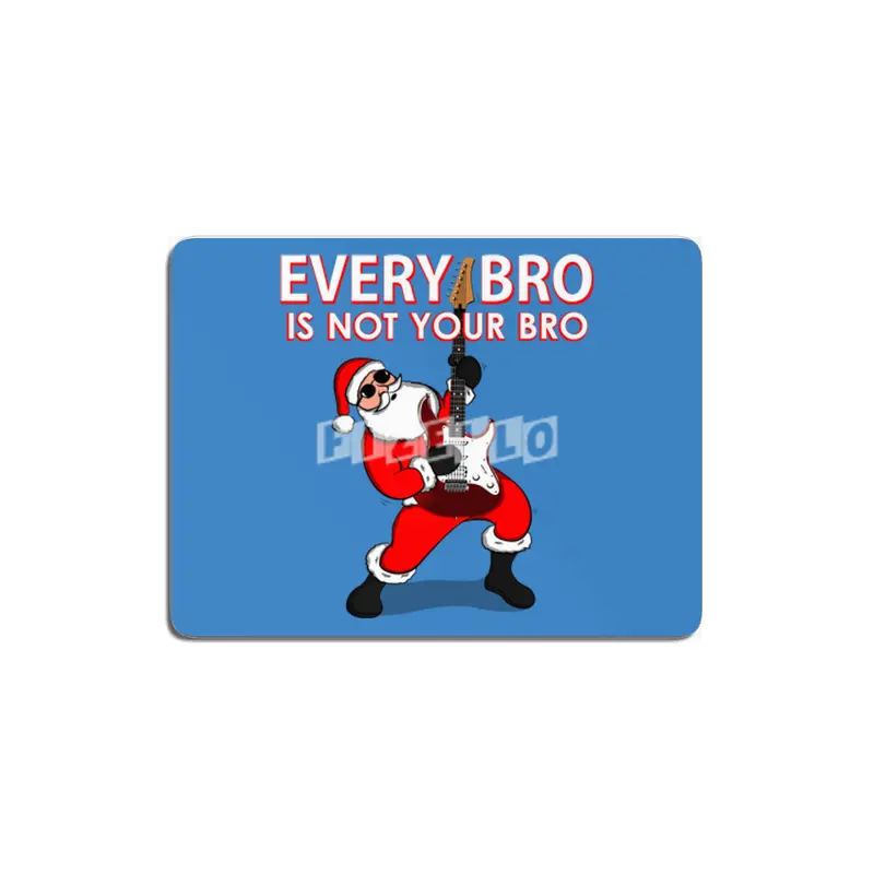 Every Bro Is not Your Bro father christmas MDF Tablo