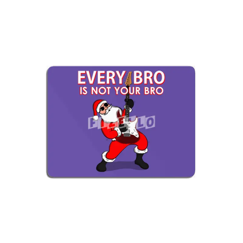 Every Bro Is not Your Bro father Christmas MDF Tablo