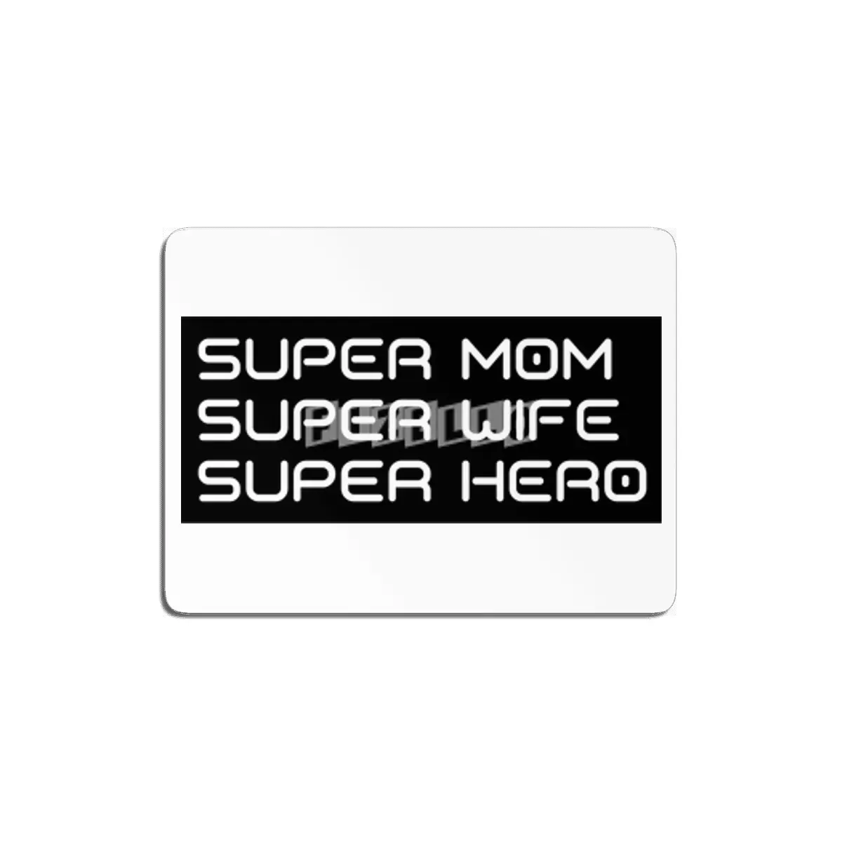 Super Mom, Super Wife, Super Hero. Funny Mom Life Design MDF Tablo