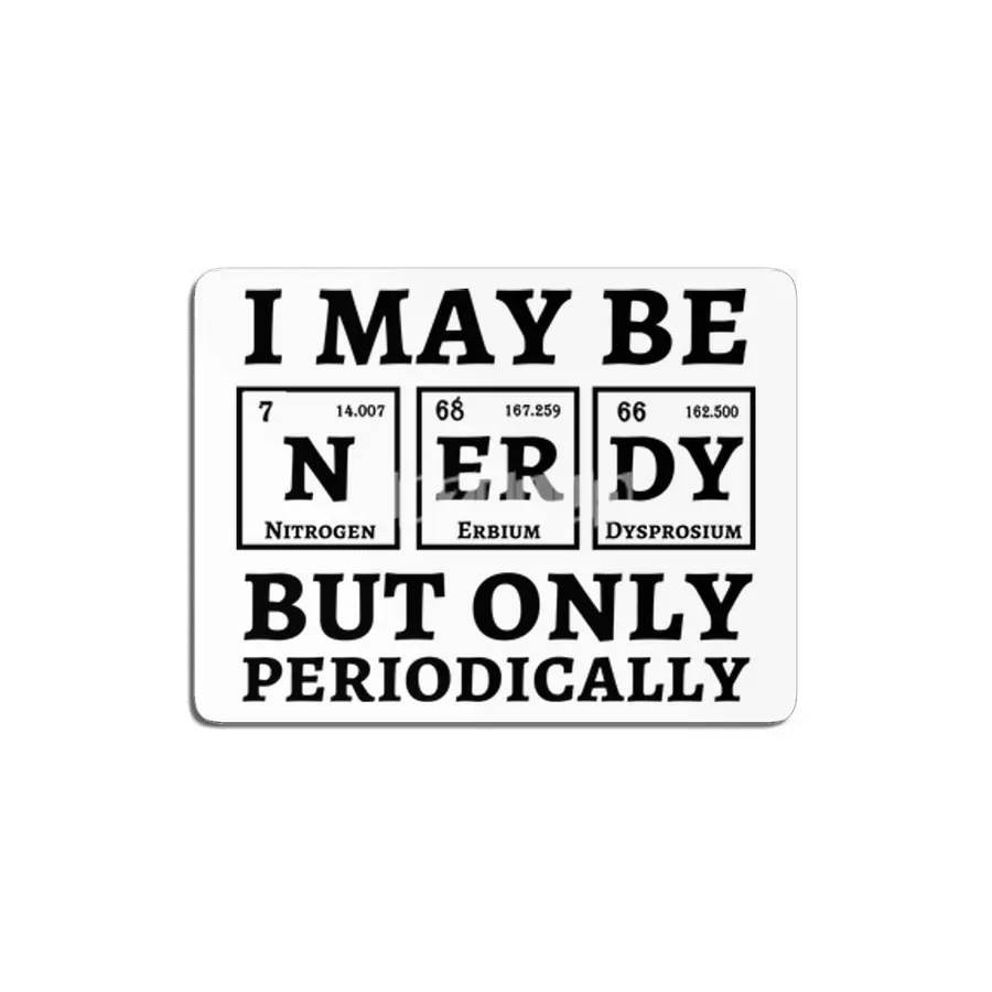 I May Be Nerdy But Only Periodically MDF Tablo