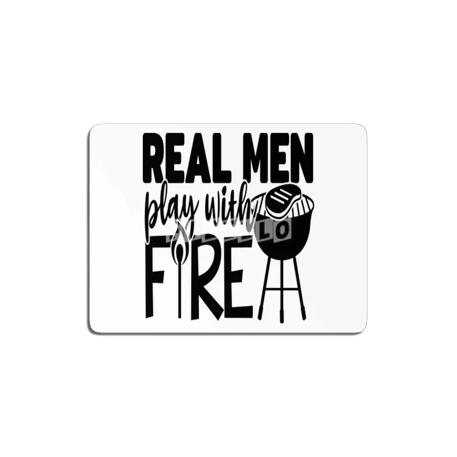 Real Men Play with Fire MDF Tablo