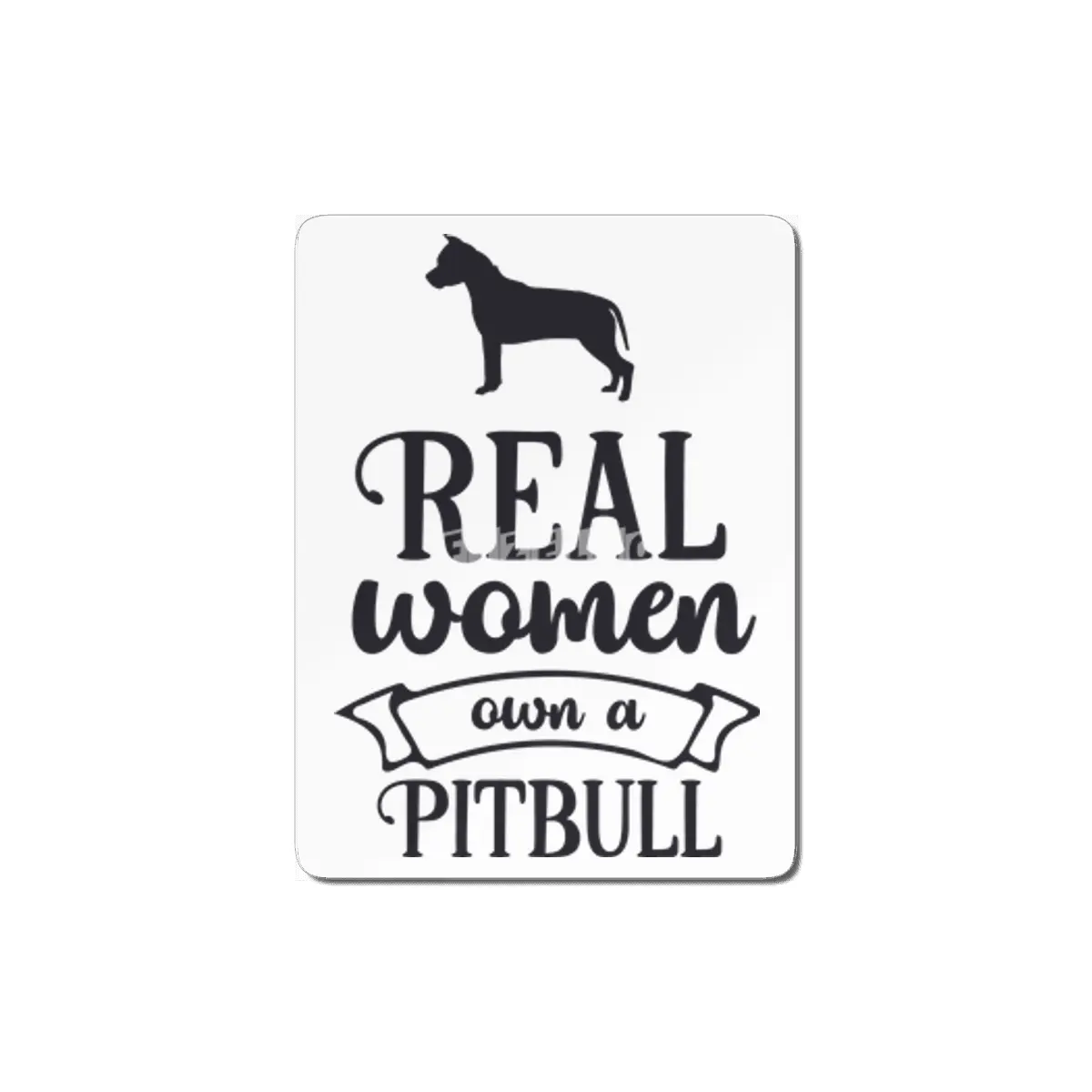 Real Women Own a Pitbull MDF Tablo