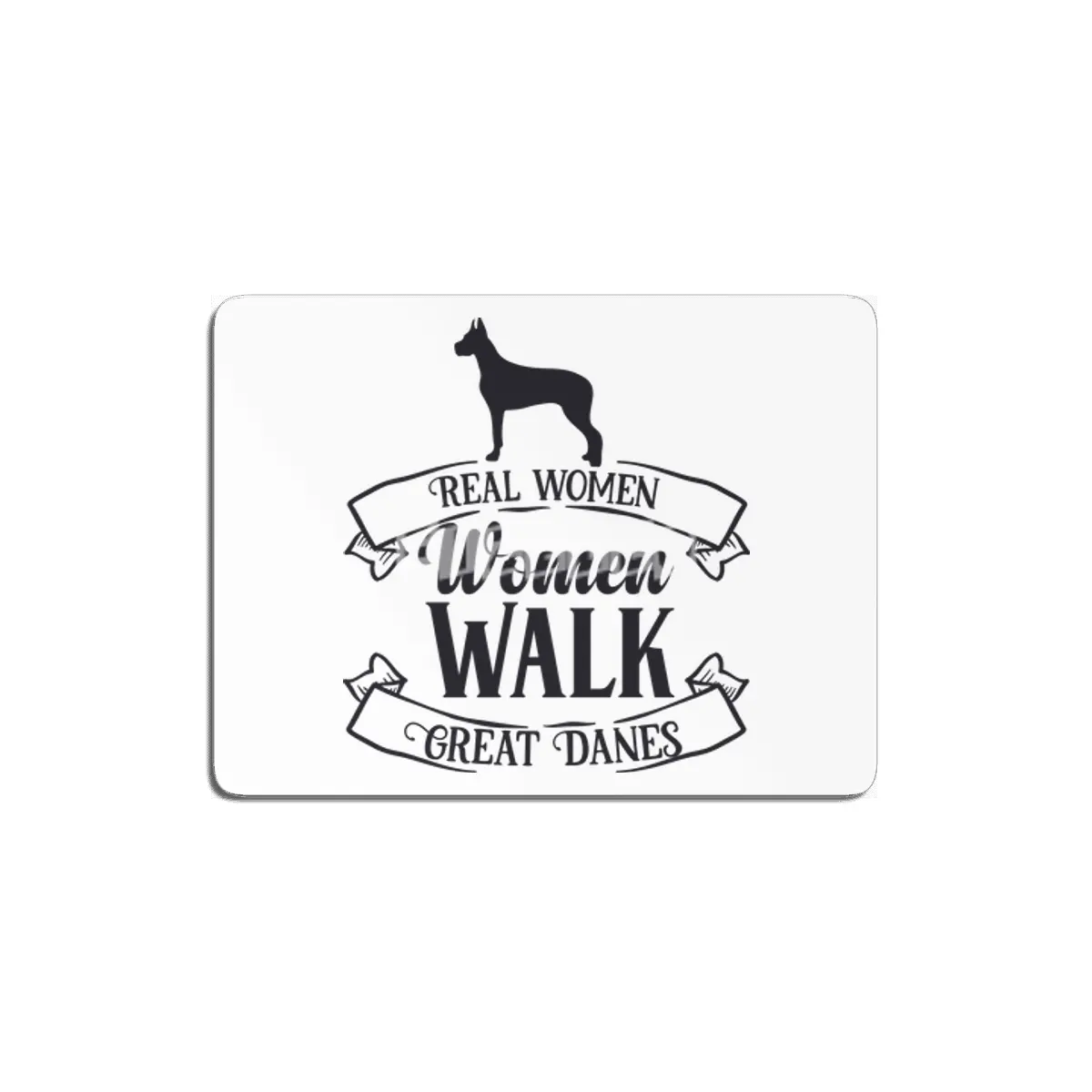 Real Women Walk Great Danes MDF Tablo