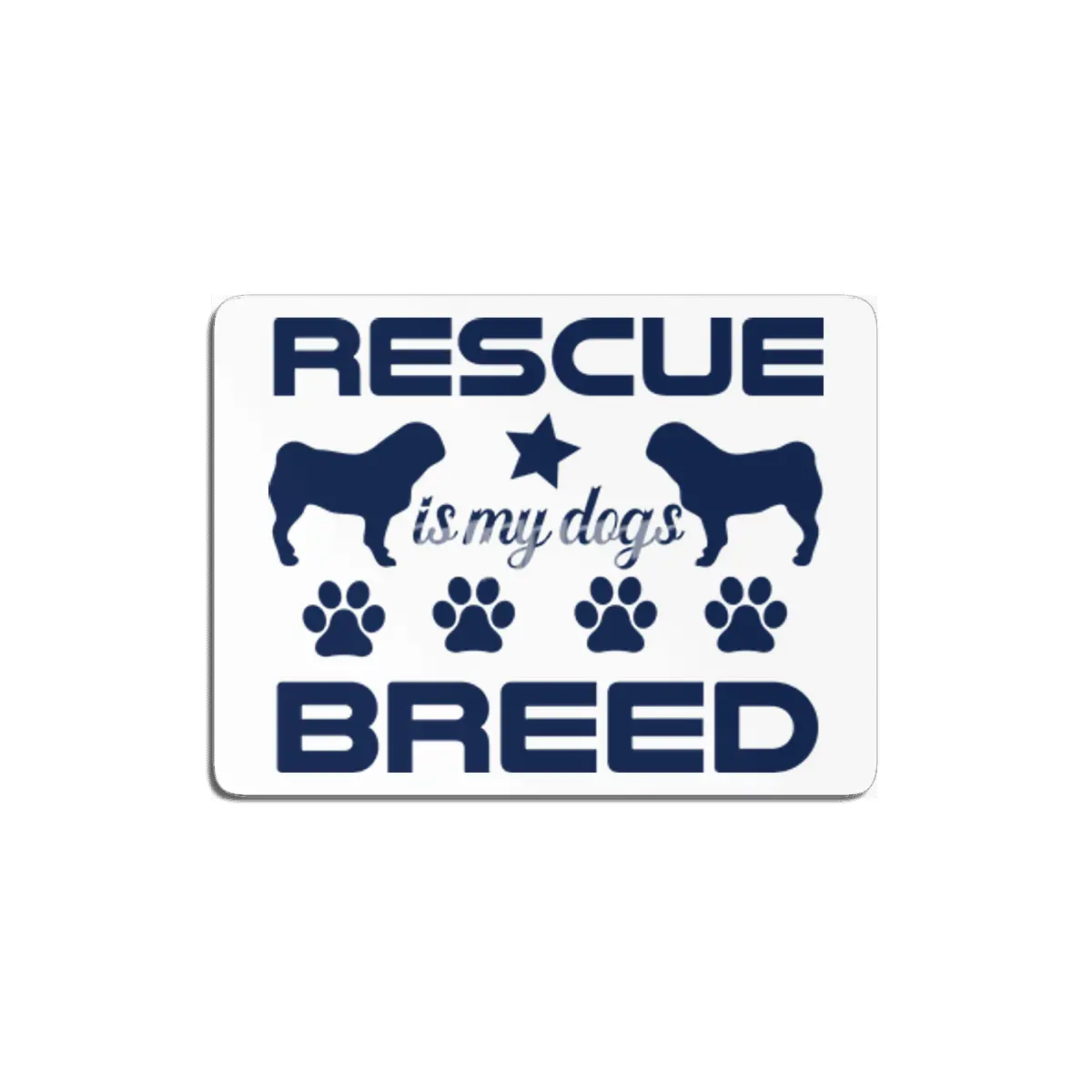 Rescue is My Dogs Breed MDF Tablo