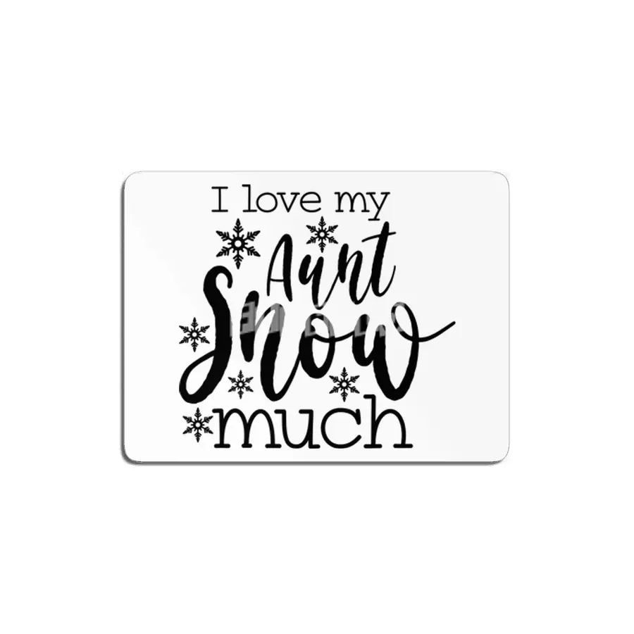 I Love My Aunt Snow Much MDF Tablo