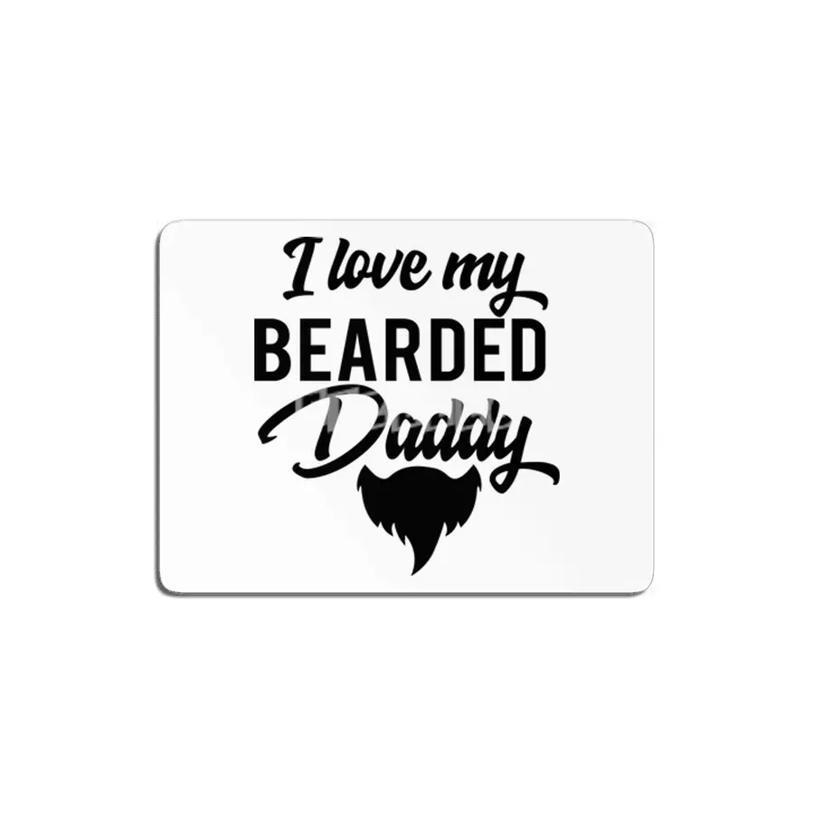 I Love My Bearded Daddy MDF Tablo