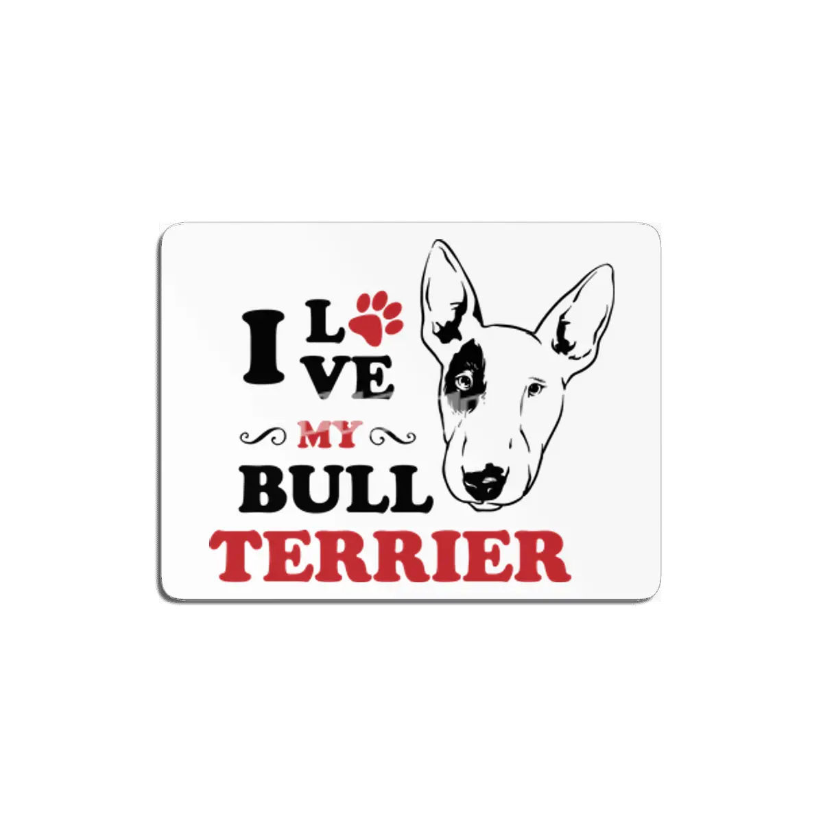 I Love My Bull Terrier MDF Tablo