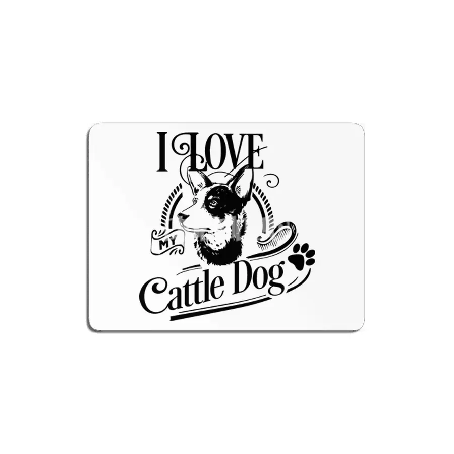 I Love My Cattle Dog MDF Tablo