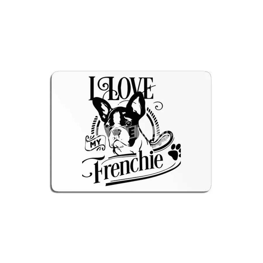 I Love My Frenchie MDF Tablo
