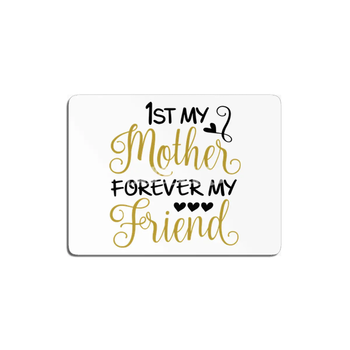 1st My Mother Forever My Friend MDF Tablo