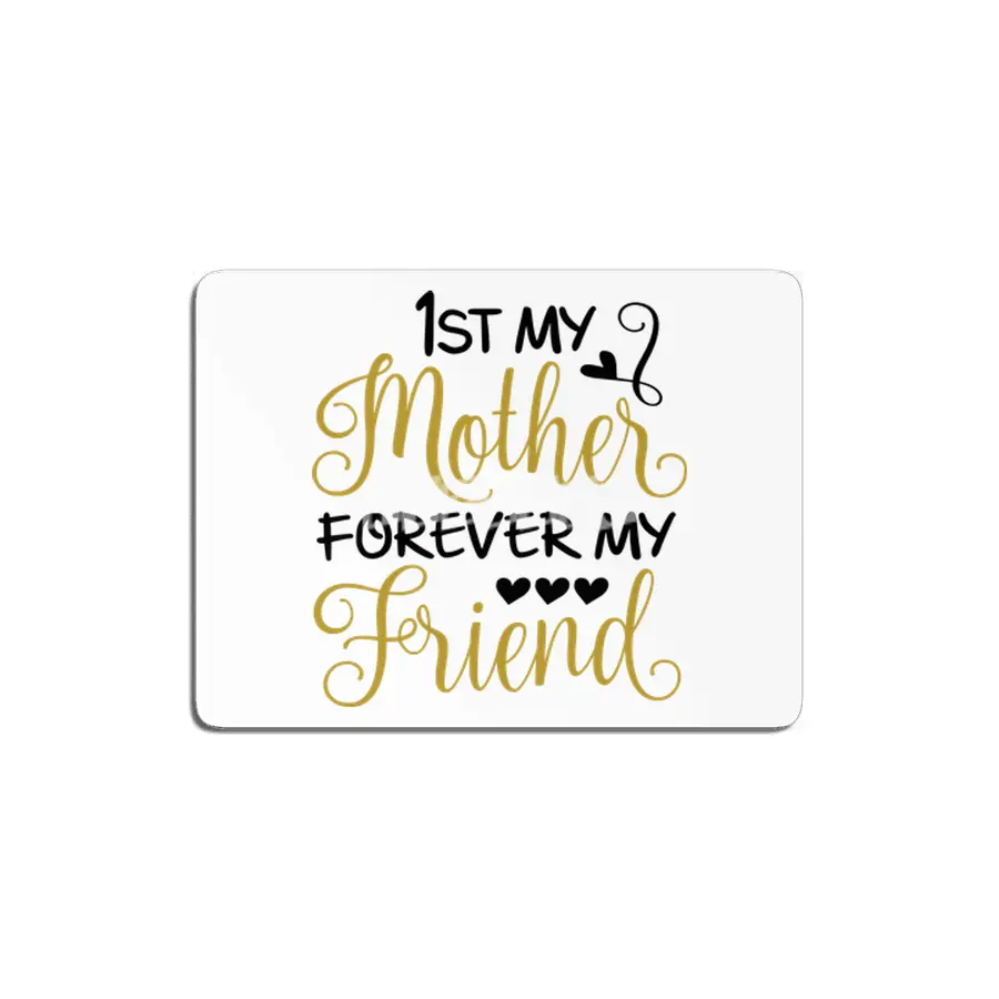 1st My Mother Forever My Friend MDF Tablo