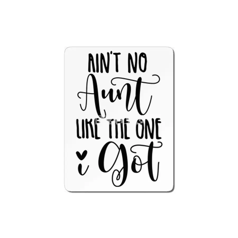 Ain't No Aunt Like the One Got MDF Tablo
