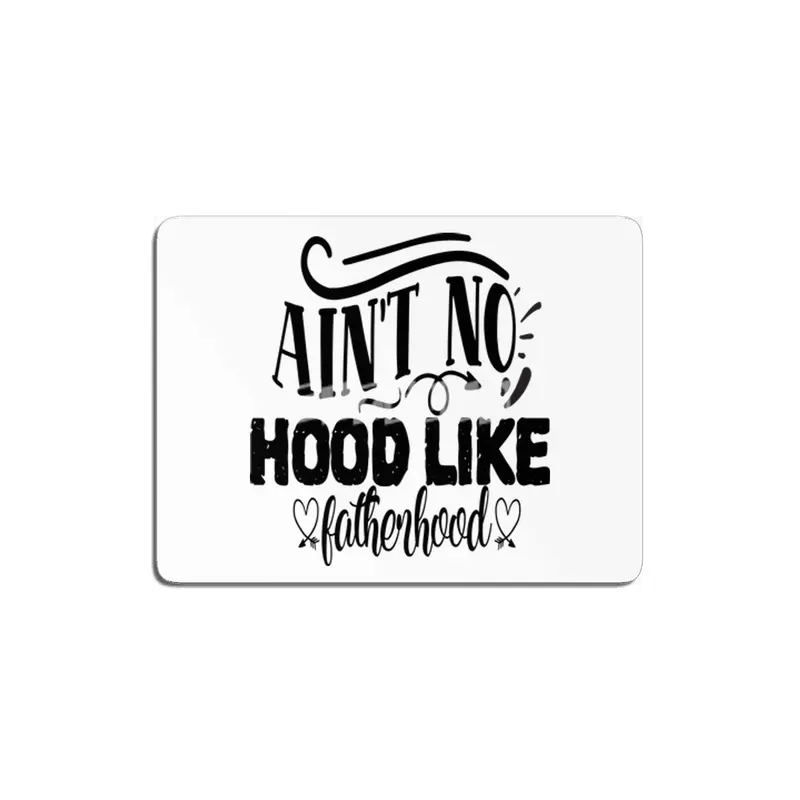 Ain't No Hood Like Fatherhood MDF Tablo