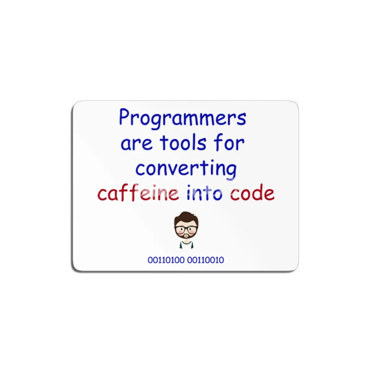 Programmers are tools for converting caffeine into code MDF Tablo