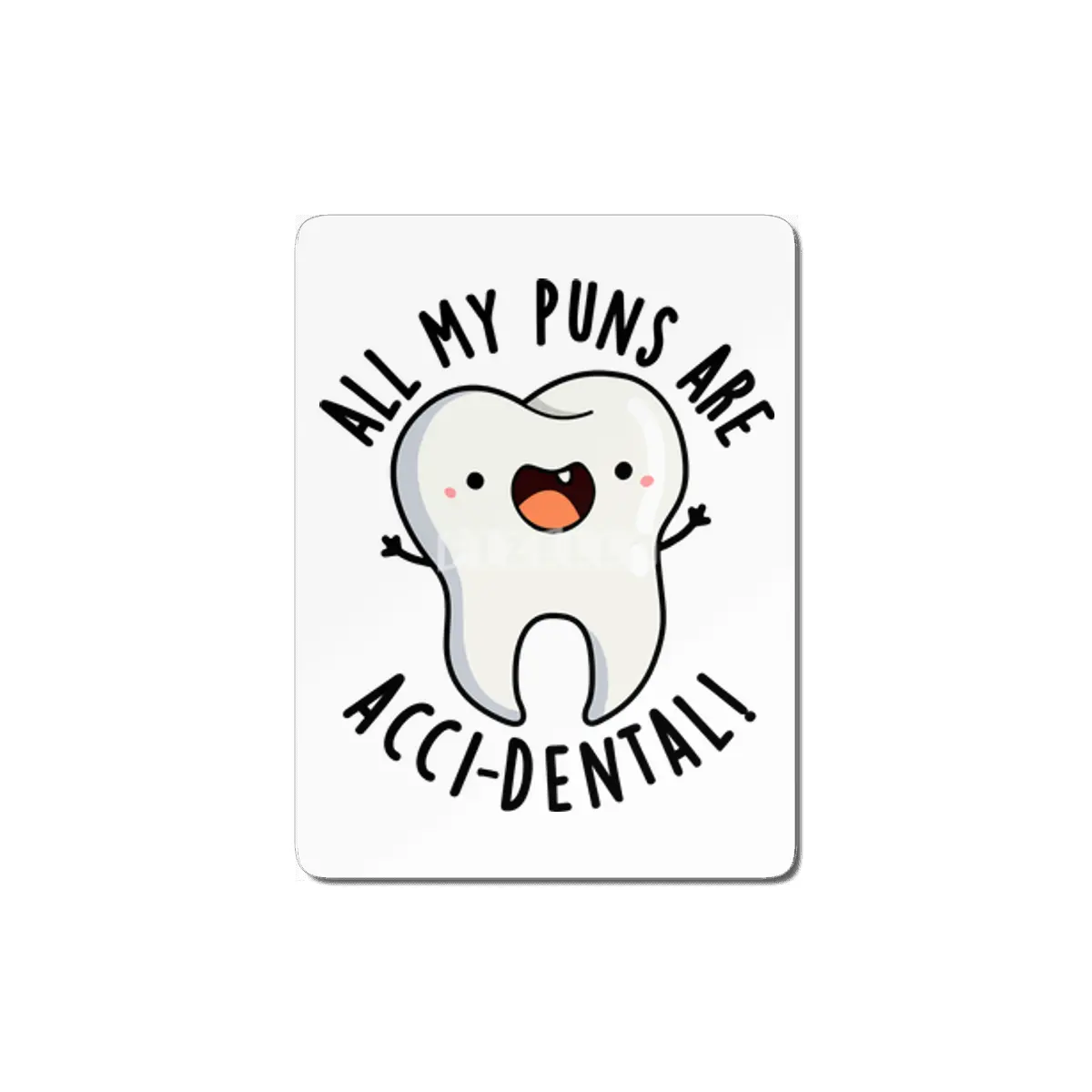 All My Puns Are Acci-dental Funny Tooth Pun MDF Tablo