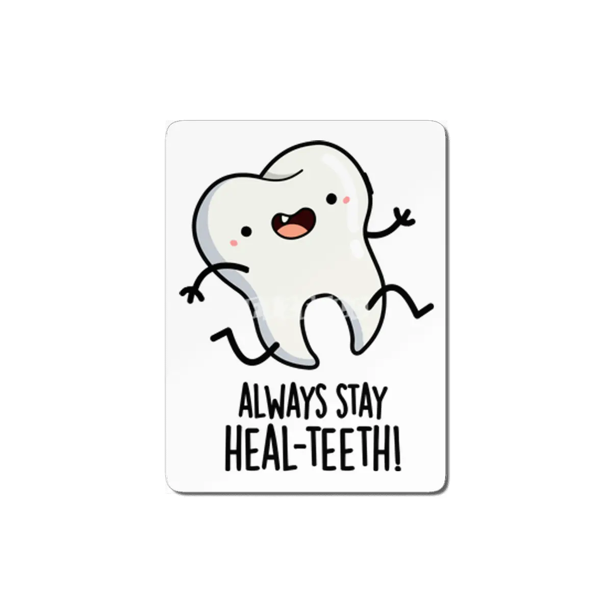 Always Stay Heal-teeth Funny Tooth Pun MDF Tablo
