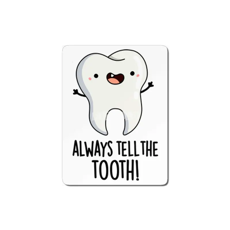 Always Tell The Tooth Funny Dental Pun MDF Tablo