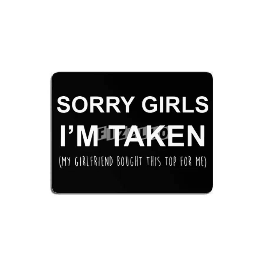 Sorry Girls I'm Taken Funny Couple Gift Valentines Day Girlfriend MDF Tablo