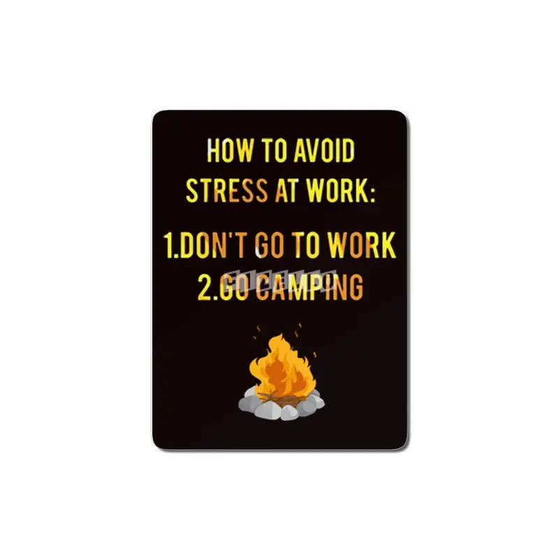 How To Avoid Stress At Work Don't Go To Work Go Camping MDF Tablo