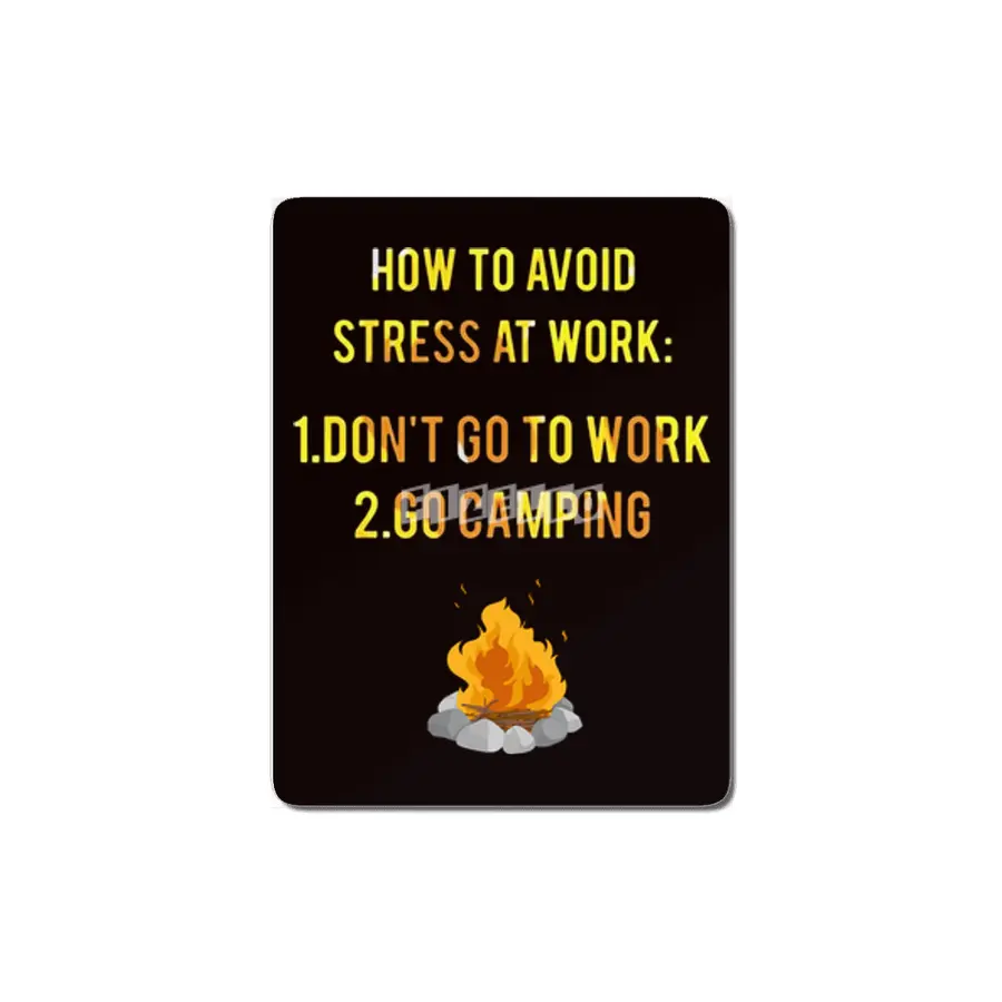 How To Avoid Stress At Work Don't Go To Work Go Camping MDF Tablo