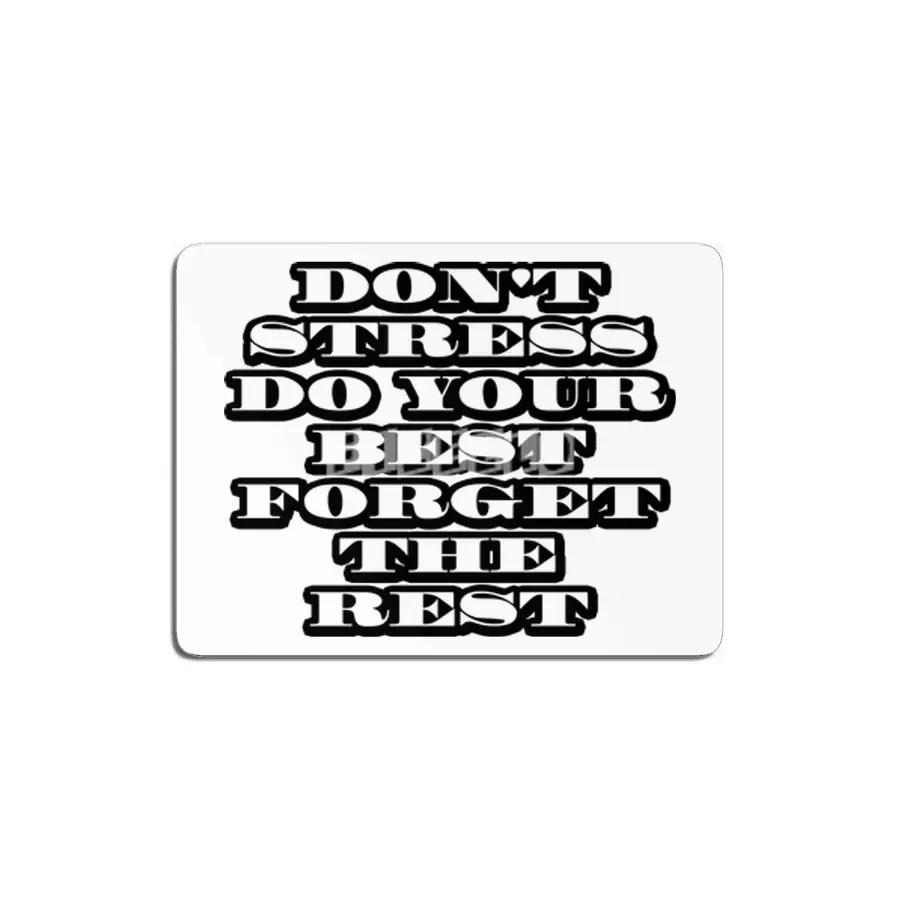 DON'T STRESS DO YOUR BEST FORGET THE REST MDF Tablo