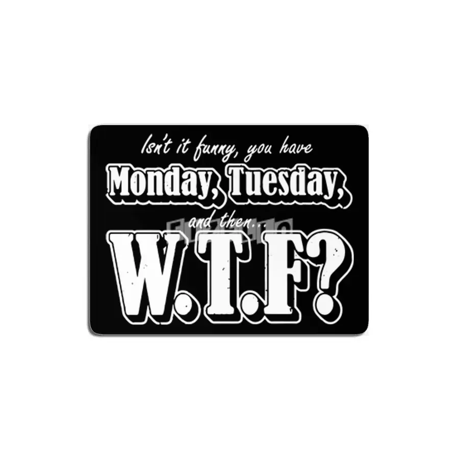 Isnt It Funny Monday Tuesday MDF Tablo