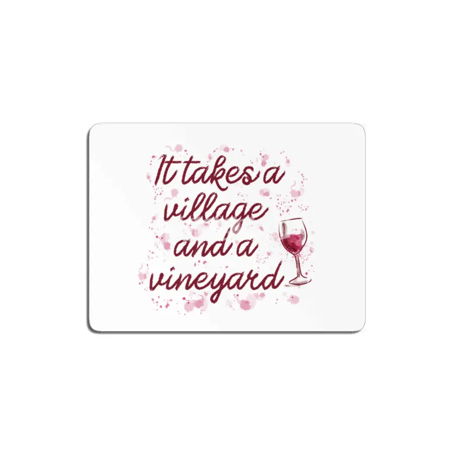 It takes a village and a vineyard MDF Tablo