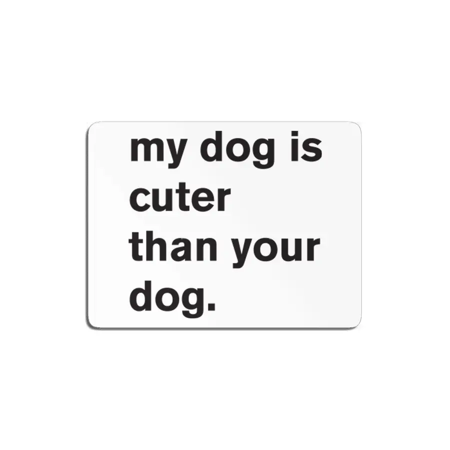 My Dog Is Cuter MDF Tablo