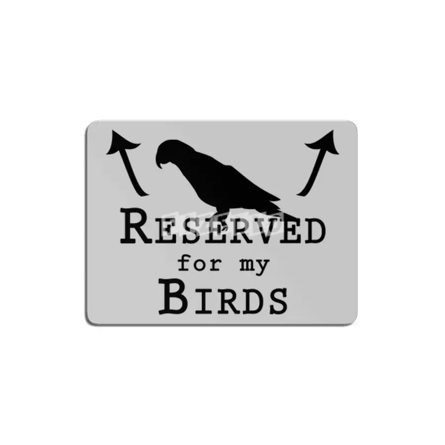 Reserved for my Birds - black text MDF Tablo