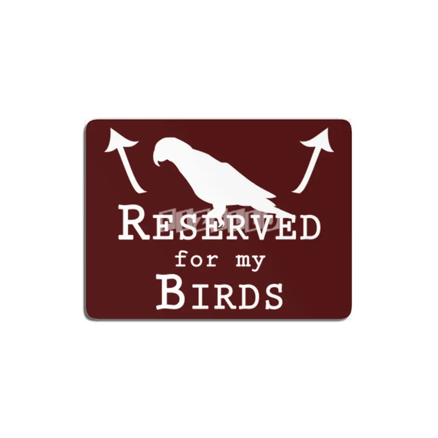 Reserved for my Birds - white text MDF Tablo