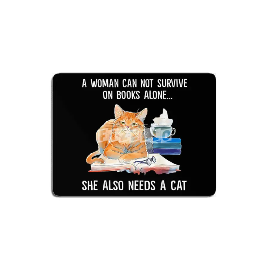 A woman can not survive on books alone. She also needs a cat MDF Tablo