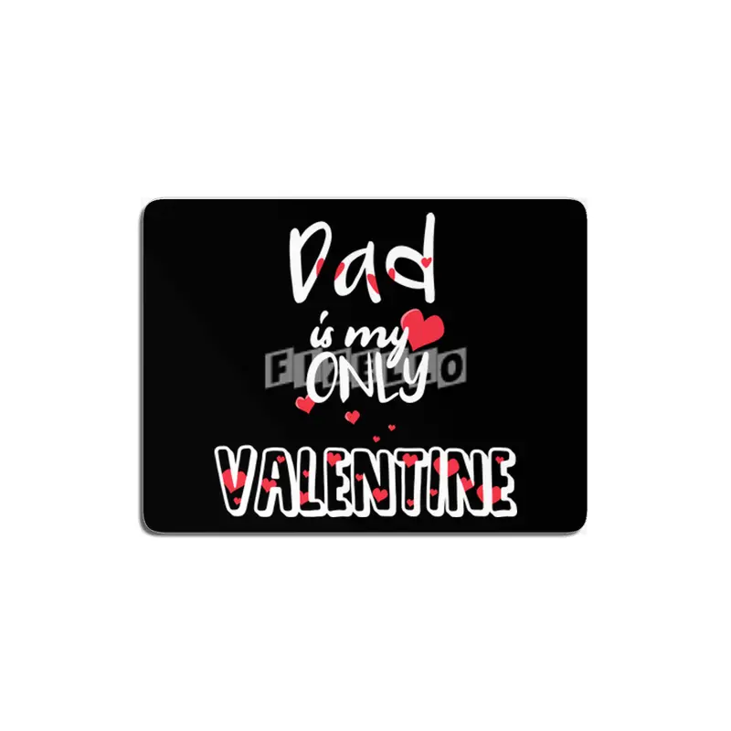 Dad Is My Only Valentine Fathers Gift  MDF Tablo