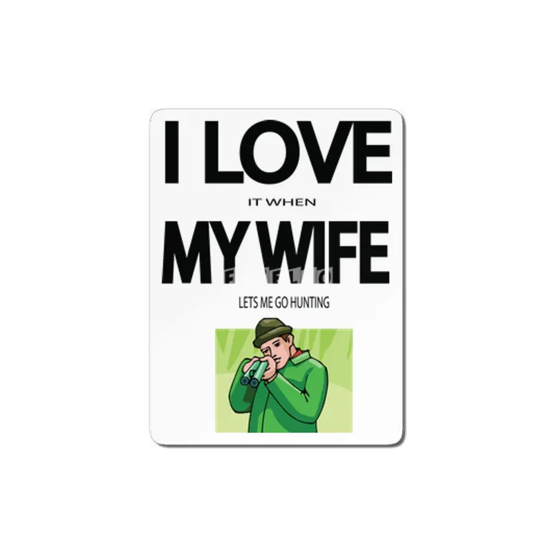 I Love it when my Wife lets me go hunting MDF Tablo