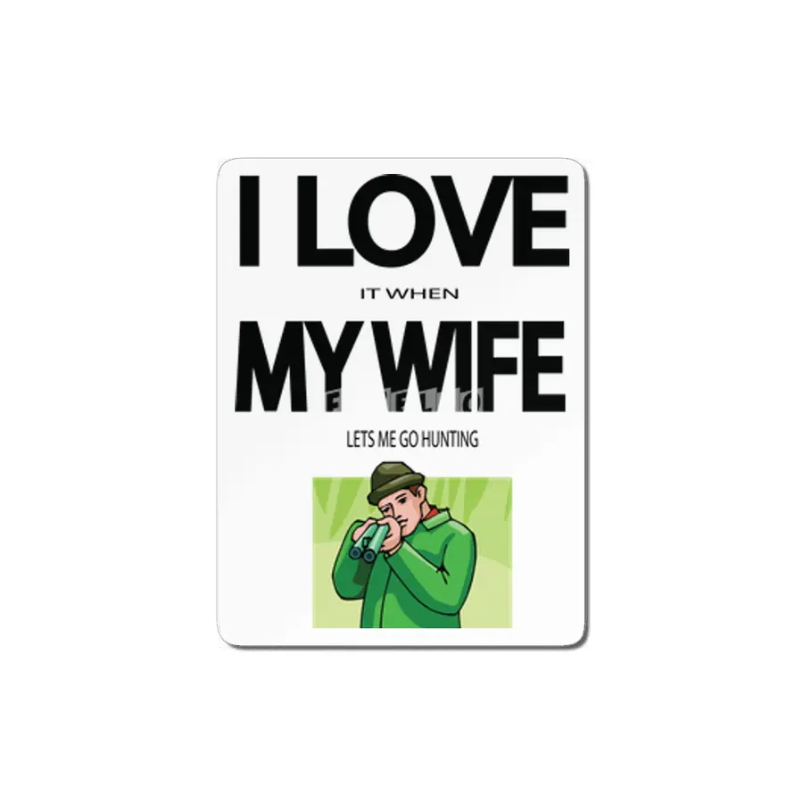 I Love it when my Wife lets me go hunting MDF Tablo