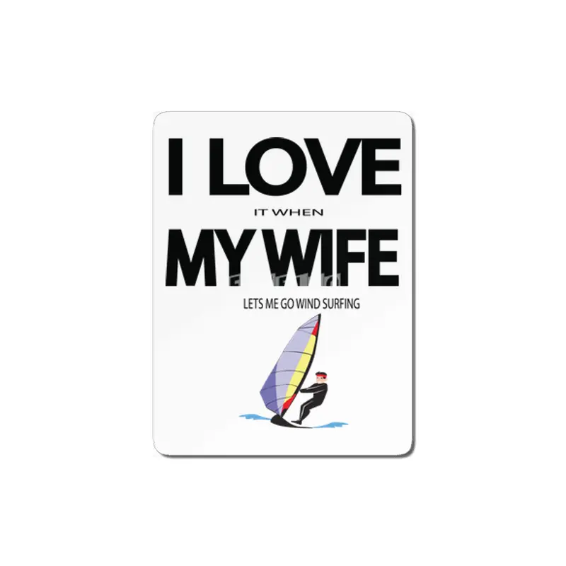 I Love it when my wife lets me go windsurfing MDF Tablo