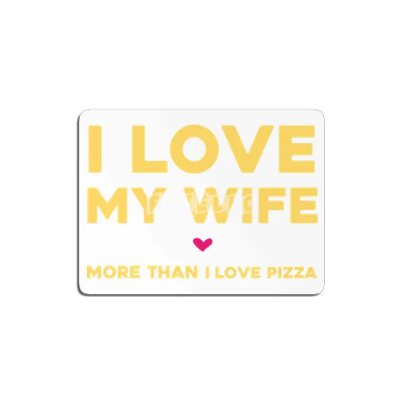 I love my wife more than pizza MDF Tablo