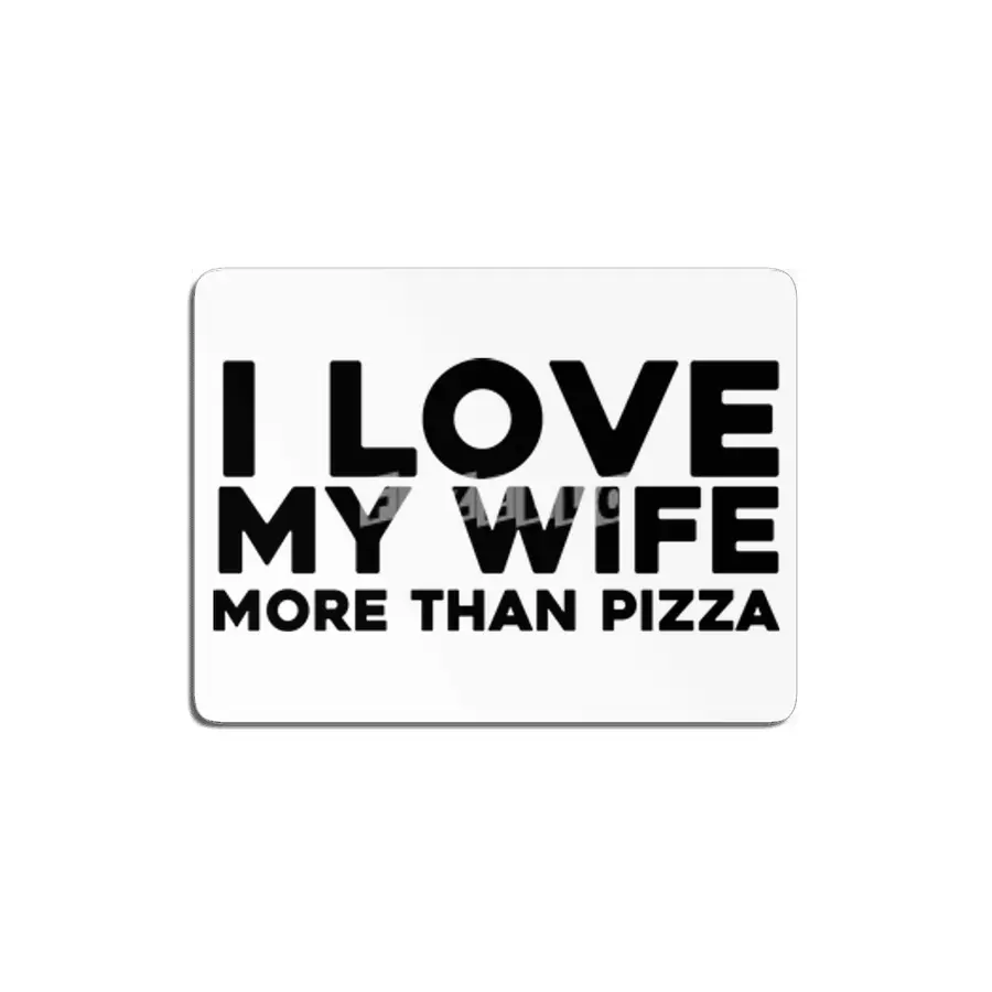 I love my wife more than pizza MDF Tablo