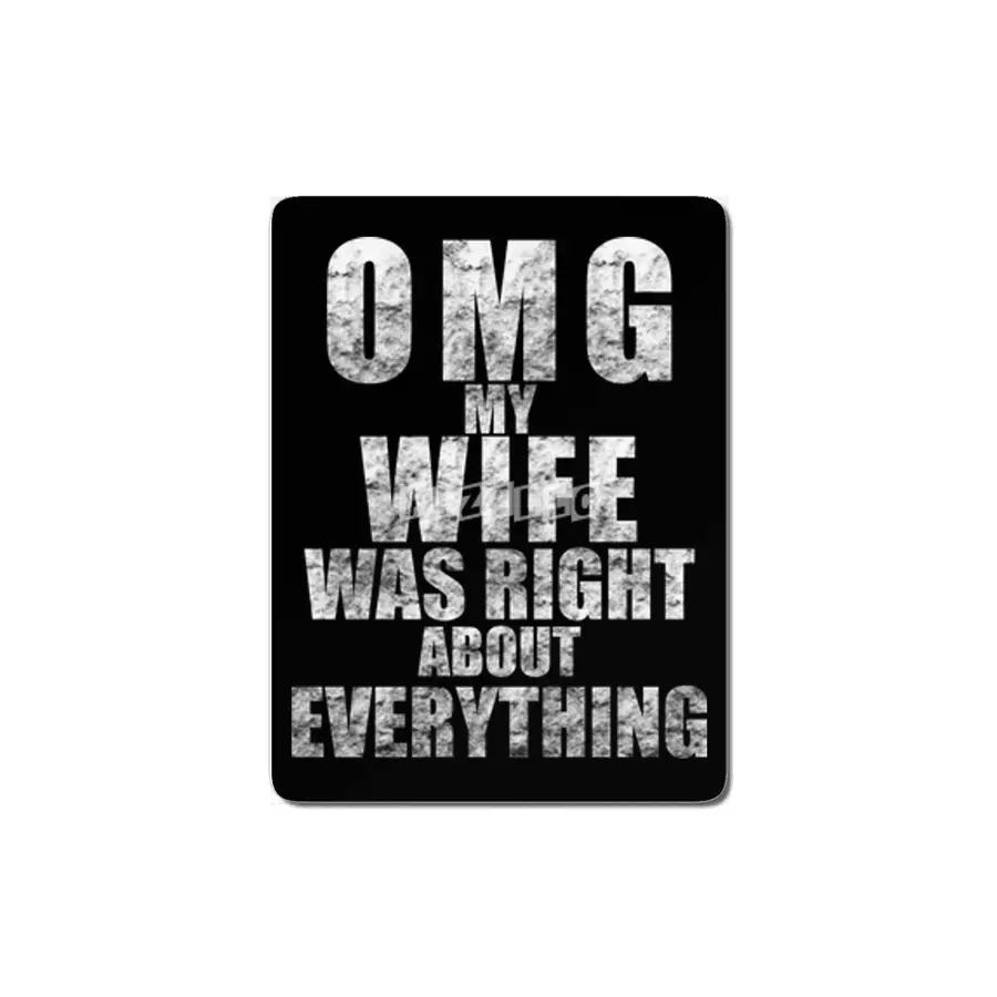 Omg My Wife Was Right About Everything MDF Tablo