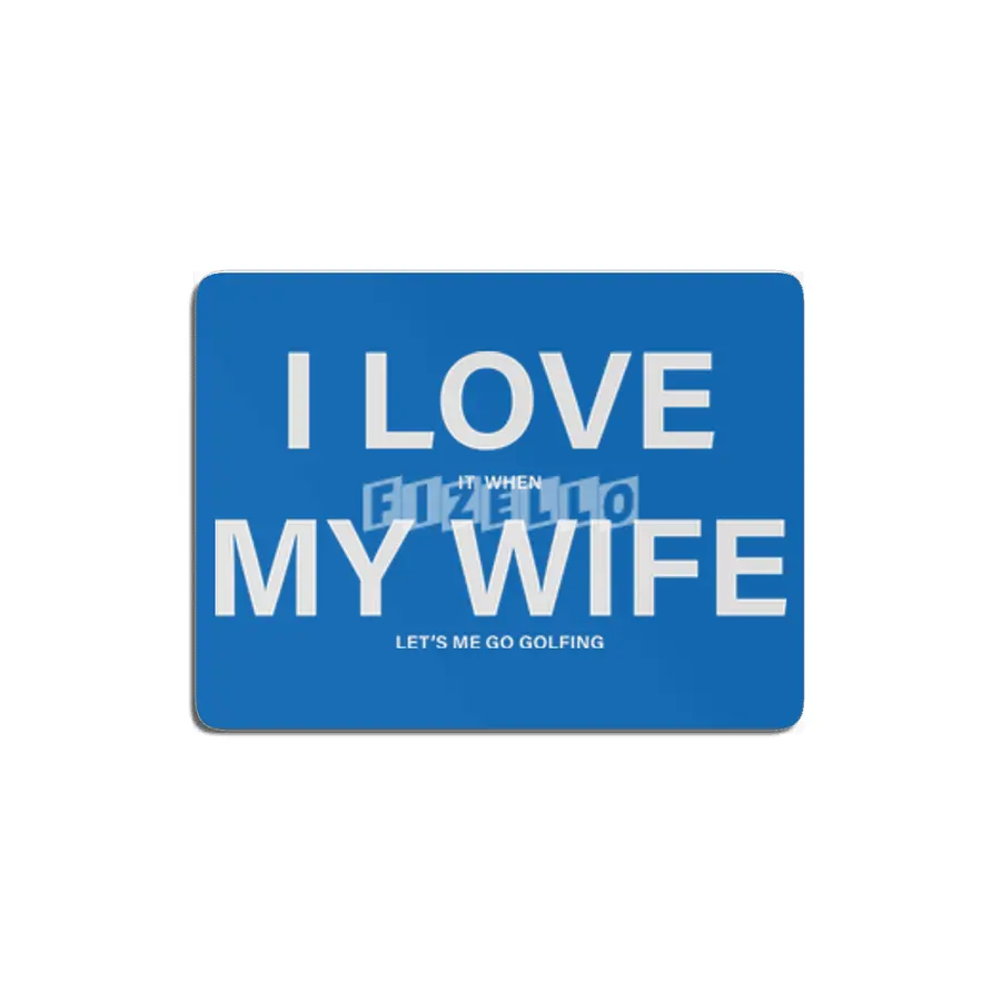 I Love My Wife - Golfing MDF Tablo