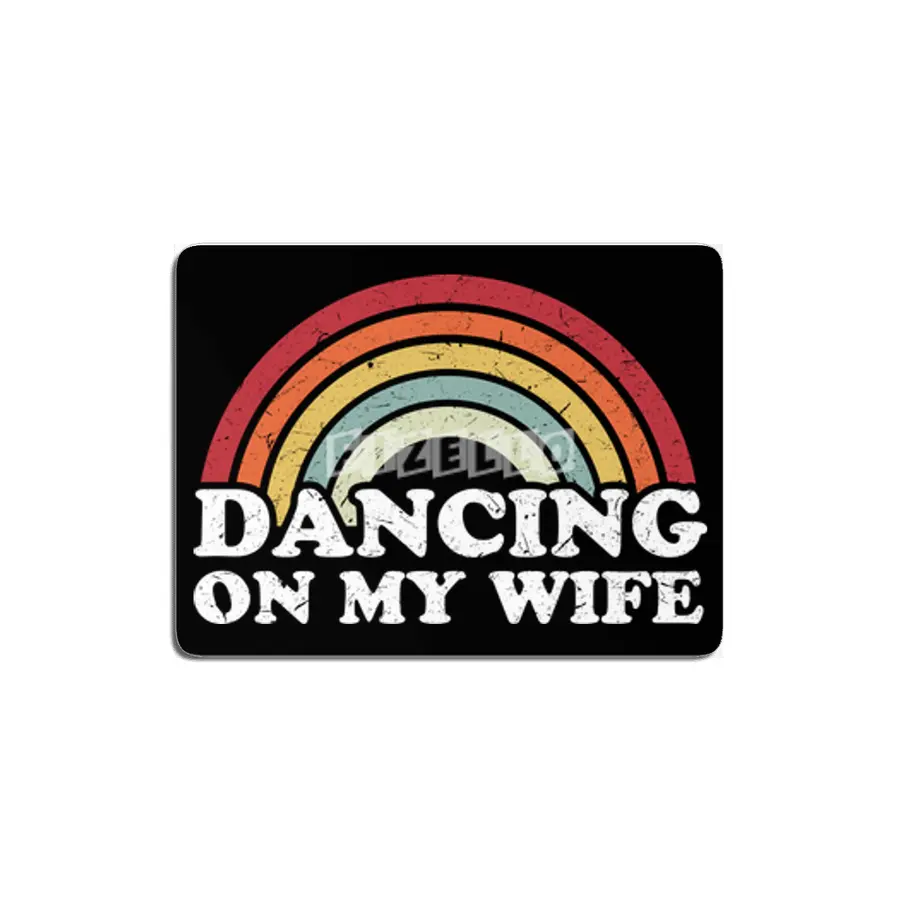 Dancing on my wife funny MDF Tablo