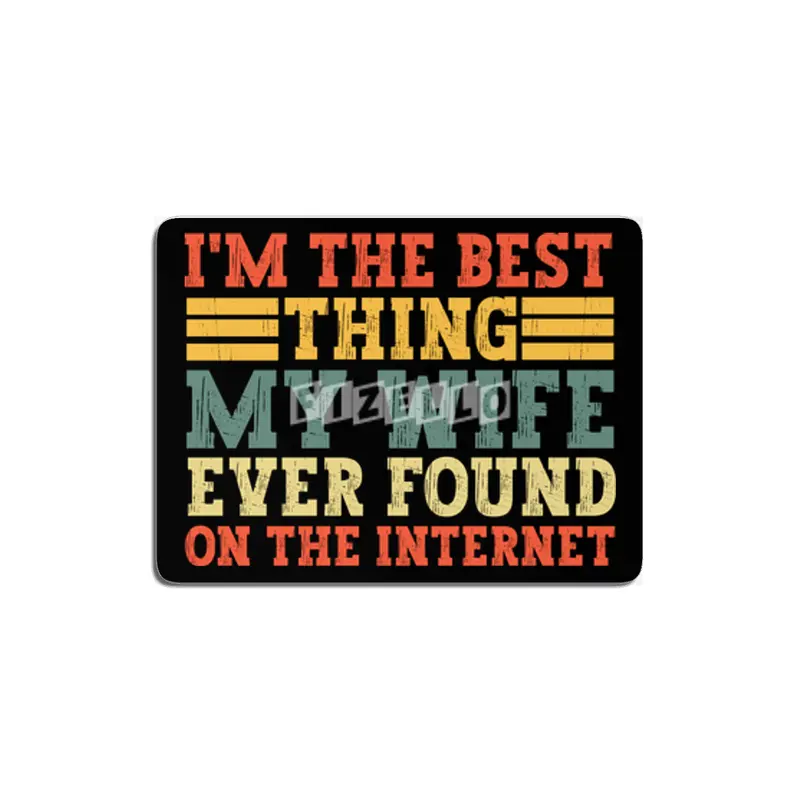 im the best thing my wife ever found on the internet t-shirt MDF Tablo