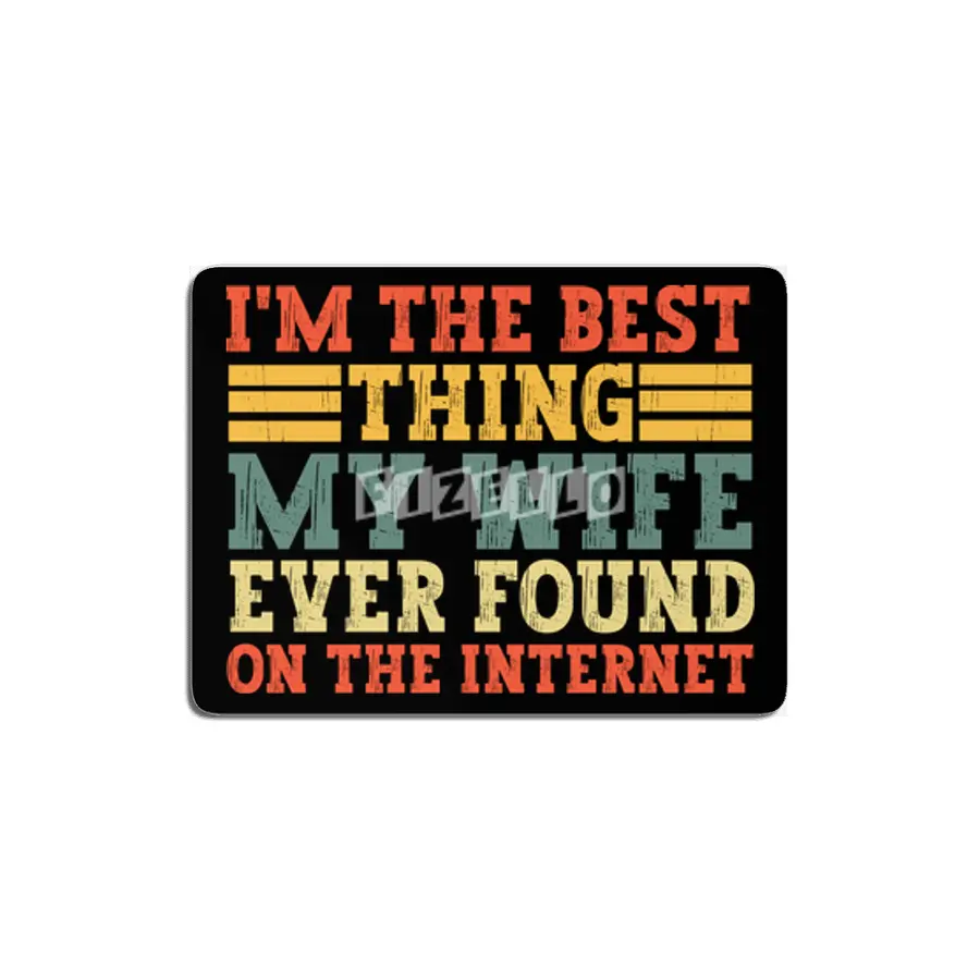 im the best thing my wife ever found on the internet t-shirt MDF Tablo