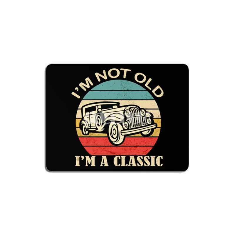 i'm not Old i'm a classic Funny Birthday Quote Dad Grandpa Car MDF Tablo