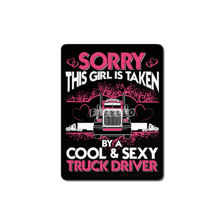 Sorry This Girl Is Taken By A Cool and Sexy Truck Driver MDF Tablo