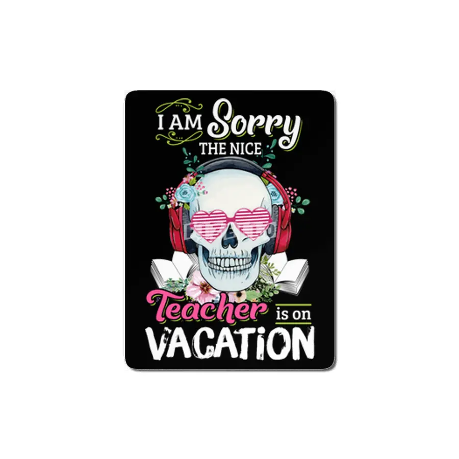 I am sorry the nice Teacher is on vacation MDF Tablo