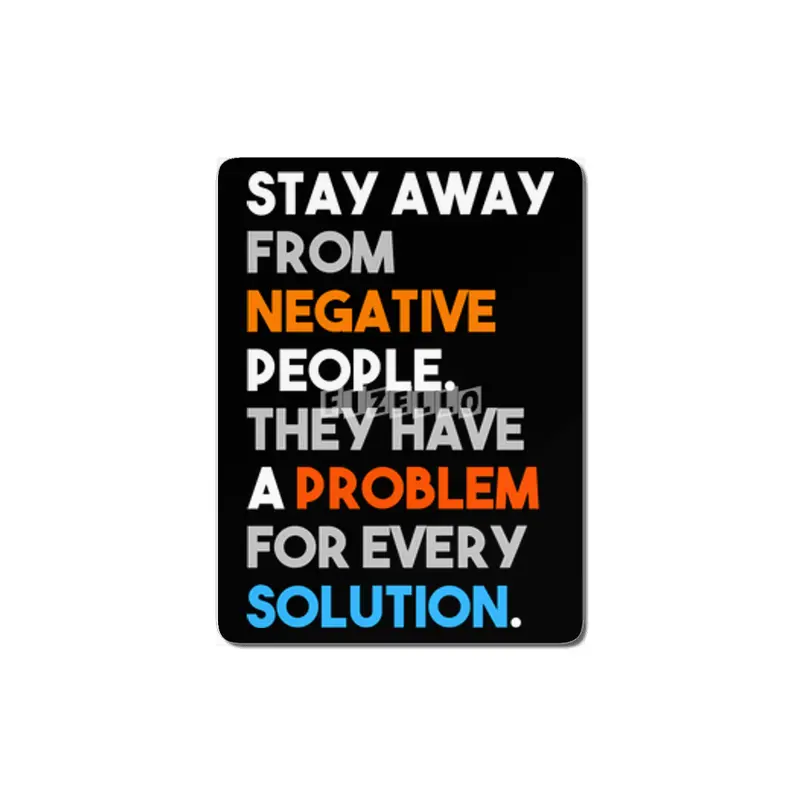 Stay Away From Negative People They Have A Problem For Every Solution MDF Tablo