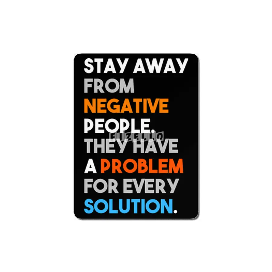Stay Away From Negative People They Have A Problem For Every Solution MDF Tablo