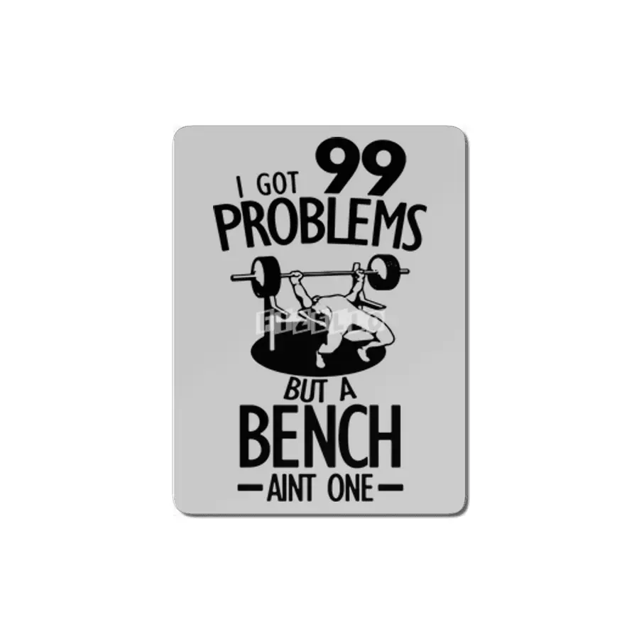 I Got 99 Problem Quote Cool Gym Funny MDF Tablo