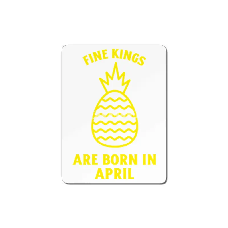 Fine kings are born in April funny pineapple birthday month MDF Tablo